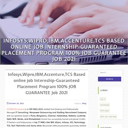 Infosys,Wipro,IBM,Accenture,TCS Based online job Internship-Guaranteed Placement Program 100% JOB GUARANTEE Job 2021