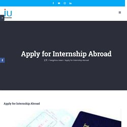How to Apply for an Internship Abroad Summer 2019