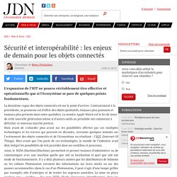 Sécurité et interopérabilité : les enjeux de demain pour les objets connectés - JDN