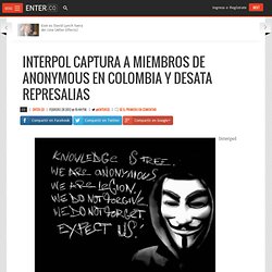 Interpol captura a miembros de Anonymous en Colombia y desata represalias