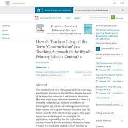How do Teachers Interpret the Term ‘Constructivism’ as a Teaching Approach in the Riyadh Primary Schools Context?