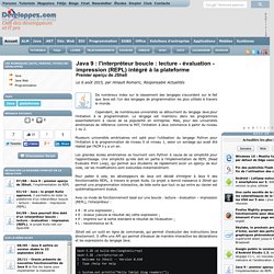 Java 9 : l'interpr teur boucle : lecture - valuation - impression (REPL) int gr la plateforme, premier aper u de JShell