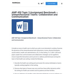 AMP 450 Topic 3 Assignment Benchmark – Interprofessional Teams: Collaboration and Communication