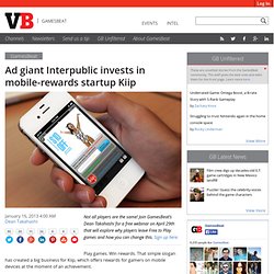 Ad giant Interpublic invests in mobile-rewards startup Kiip