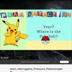 Year7_Interrogative_Pronouns_Pokemonopie by LuckyteacherAG on Genially