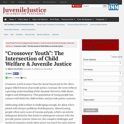 “Crossover Youth”: The Intersection of Child Welfare & Juvenile Justice