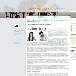 Orange Juice – KARTEN:DESIGN blog on the intersection of Design, Business and Culture » 5 Strategies for Making Design Research Actionable for Health Products