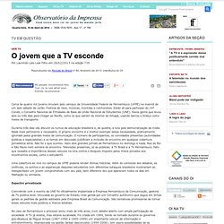 O jovem que a TV esconde - Reproduzido da Revista do Brasil nº 80, fevereiro de 2013; intertítulos do OI