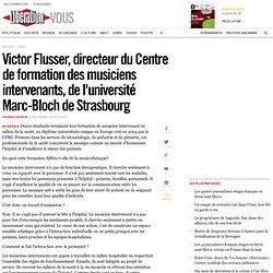 Victor Flusser, directeur du Centre de formation des musiciens intervenants, de l'université Marc-Bloch de Strasbourg