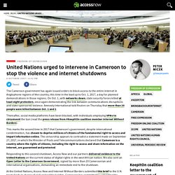 United Nations urged to intervene in Cameroon to stop the violence and internet shutdowns - Access Now