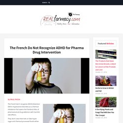 The French Do Not Recognize ADHD for Pharma Drug Intervention – REALfarmacy.com