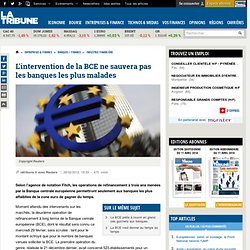 BCE : les opérations de refinancement à trois ans de la banque centrale européenne (LTRO) ont éivter de nouvelles dégradations pour les banques européennes