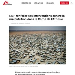 MSF renforce ses interventions contre la malnutrition dans la Corne de l’Afrique