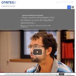 Interview de J-P. Lachaux : Le sens de l'équilibre attentionnel - Cortex Mag