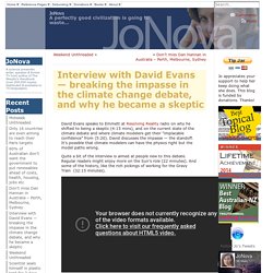 Interview with David Evans — breaking the impasse in the climate change debate, and why he became a skeptic