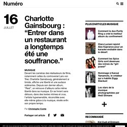 Interview: Charlotte Gainsbourg, son père, ses albums, ses concerts