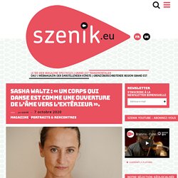 Interview szenikmag avec la chorégraphe Sasha Waltz I szenik
