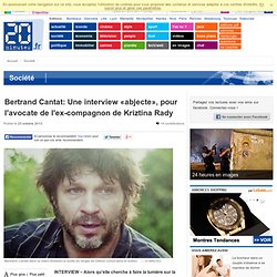 Bertrand Cantat: Une interview «abjecte», pour l'avocate de l'ex-compagnon de Kriztina Rady