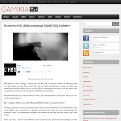 Interview with Limbo composer, Martin Stig Andersen