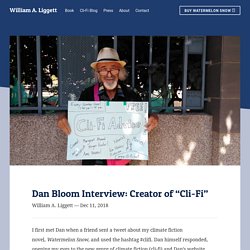 Dan Bloom Interview: Creator of “Cli-Fi” - William A. Liggett