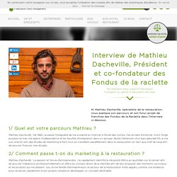 Interview de Mathieu Dacheville, Président et co-fondateur des Fondus de la raclette