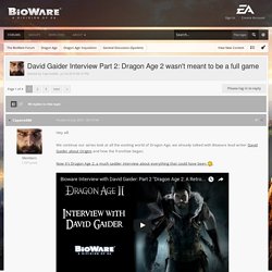 David Gaider Interview Part 2: Dragon Age 2 wasn't meant to be a full game - General Discussion (Spoilers)
