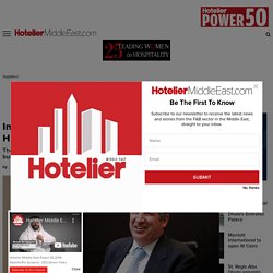 Interview: Darren Huston - Suppliers, Engineering & IT - Hotelier Middle East