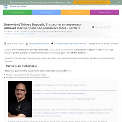 [Interview] Thierry Depuydt, Traiteur et entrepreneur utilisant internet pour son commerce local – partie 1