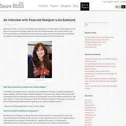 An Interview with Featured Designer Lois Eastlund