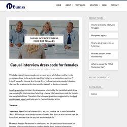 Casual interview dress code for females