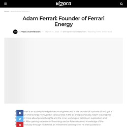 Interview with Adam Ferrari (Founder of Ferrari Energy)