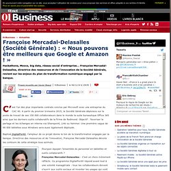 [Interview] Françoise Mercadal-Delasalles (Société Générale) : « Nous pouvons être meilleurs que Google et Amazon ! »