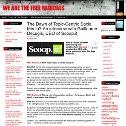 The Dawn of Topic-Centric Social Media? An interview with Guillaume Decugis, CEO of Scoop.it