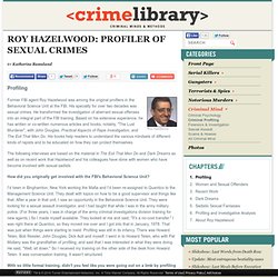 Interview with Roy Hazelwood: Profiler of Sexual Crimes — Profiling