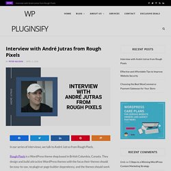 Interview with André Jutras from Rough Pixels WordPress Theme Shop