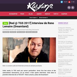 [Red @ TGS 2017] Interview de Reno Lemaire (Dreamland) — Kayane