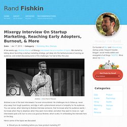 Mixergy Interview On Startup Marketing, Reaching Early Adopters, Burnout, & More