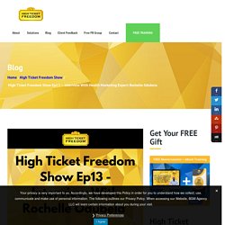 High Ticket Freedom Show Ep13 – Interview With Health Marketing Expert Rochelle Odubela