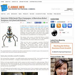 Interview With Sarah Thee Campagna. A Marvelous Robot Sculpture At CyberCraft Robots
