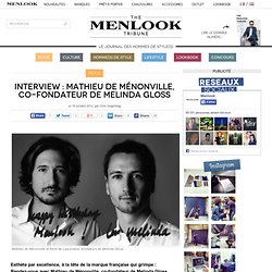 Interview : Mathieu de Ménonville, co-fondateur de Melinda Gloss