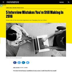 5 Interview Mistakes You're Still Making In 2016