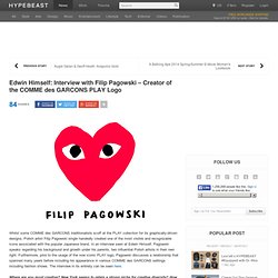 Edwin Himself: Interview with Filip Pagowski - Creator of the COMME des GARCONS PLAY Logo