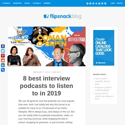 8 best interview podcasts to listen to in 2019 - Flipsnack Blog