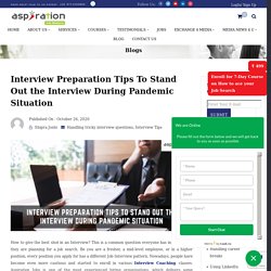 Interview Preparation Tips To Stand Out the Interview During Pandemic