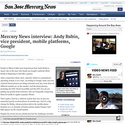 Mercury News interview: Andy Rubin, vice president, mobile platf