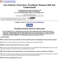 Leo Szilard, Interview: President Truman Did Not Understand