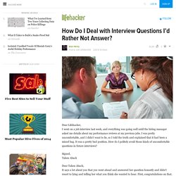 How Do I Deal with Interview Questions I’d Rather Not Answer?