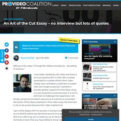 An Art of the Cut Essay - no interview but lots of quotes by Steve Hullfish
