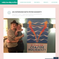 AN INTERVIEW WITH PETER DOHERTY – rubytuesdaywrites