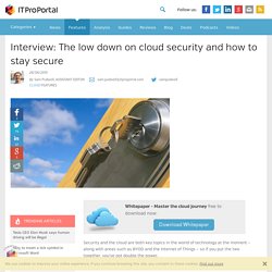 Interview: The low down on cloud security and how to stay secure